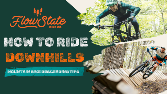 How to Ride Downhills With Confidence: Mountain Bike Descending Tips