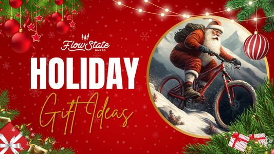 Holiday Gift Ideas for the Cyclist, Mountain Biker, and Adventurer in Your Life - Flow State Bike Co.