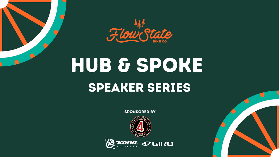 Introducing the Hub & Spoke Speaker Series - Flow State Bike Co.